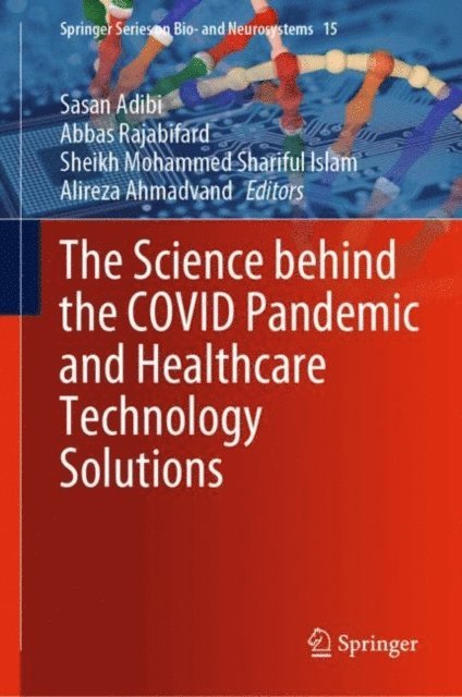 Alireza Ahmadvand, Sheikh Mohammed Shariful Islam, Abbas Rajabifard, Sasan Adibi - Science behind the COVID Pandemic and Healthcare Technology Solutions, E-bok