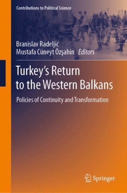 Mustafa Cuneyt Ozsahin, Branislav Radeljic - Turkey's Return to the Western Balkans, E-bok