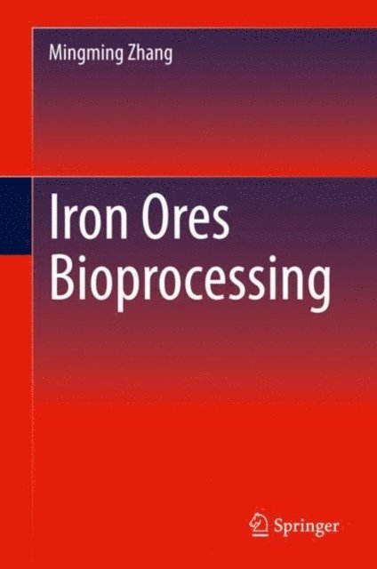 Mingming Zhang - Iron Ores Bioprocessing, E-bok