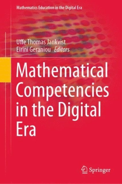 Eirini Geraniou, Uffe Thomas Jankvist - Mathematical Competencies in the Digital Era, E-bok