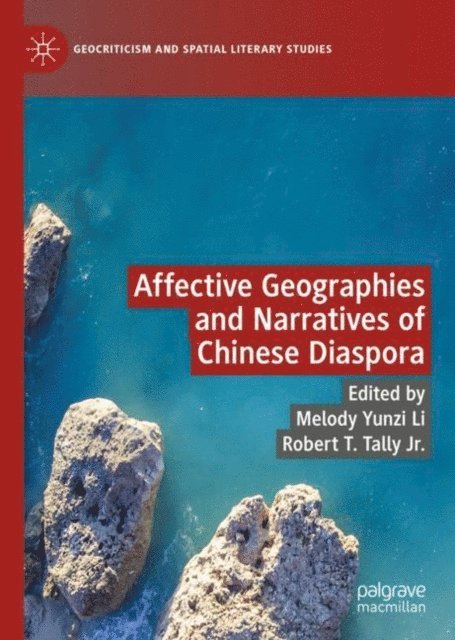 Robert T. Tally Jr., Melody Yunzi Li - Affective Geographies and Narratives of Chinese Diaspora, E-bok