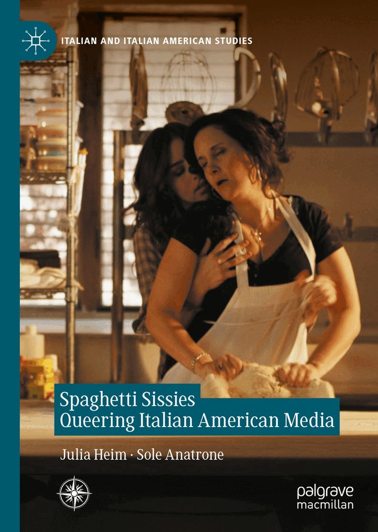 Julia Heim, Sole Anatrone - Spaghetti Sissies Queering Italian American Media, Inbunden