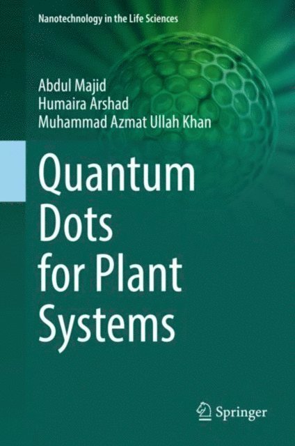 Muhammad Azmat Ullah Khan, Humaira Arshad, Abdul Majid - Quantum Dots for Plant Systems, E-bok