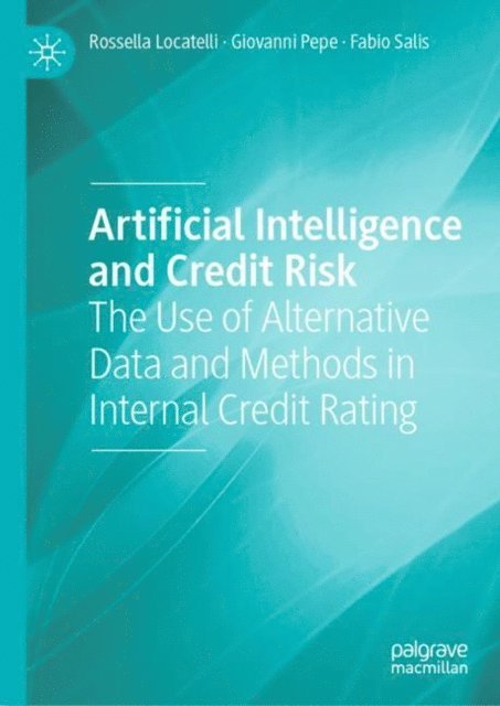 Fabio Salis, Giovanni Pepe, Rossella Locatelli - Artificial Intelligence and Credit Risk, E-bok