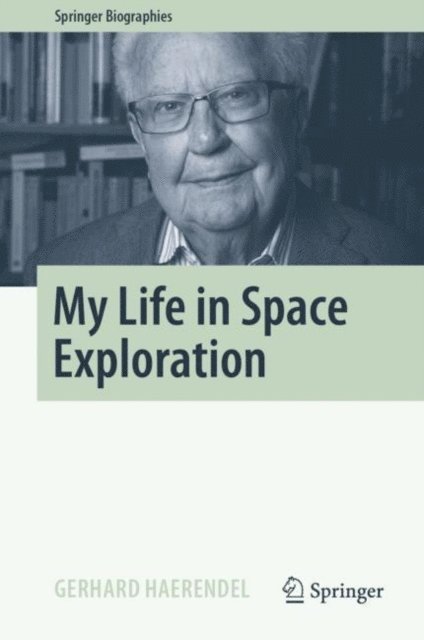 Gerhard Haerendel - My Life in Space Exploration, E-bok