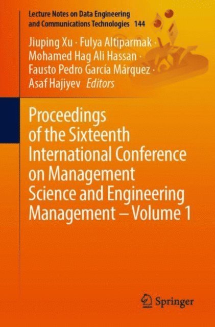 Asaf Hajiyev, Fausto Pedro Garcia Marquez, Mohamed Hag Ali Hassan, Fulya Altiparmak, Jiuping Xu - Proceedings of the Sixteenth International Conference on Management Science and Engineering Management - Volume 1, E-bok