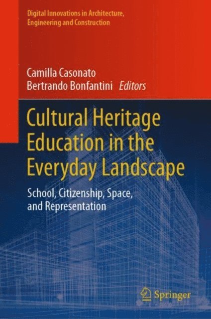 Bertrando Bonfantini, Camilla Casonato - Cultural Heritage Education in the Everyday Landscape, E-bok
