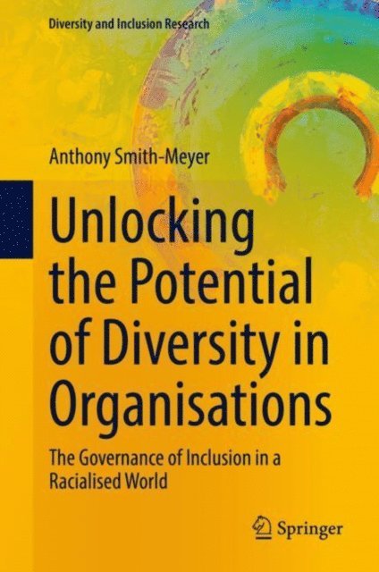 Anthony Smith-Meyer - Unlocking the Potential of Diversity in Organisations, E-bok