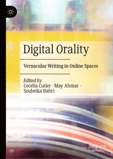 Soubeika Bahri, May Ahmar, Cecelia Cutler - Digital Orality, E-bok