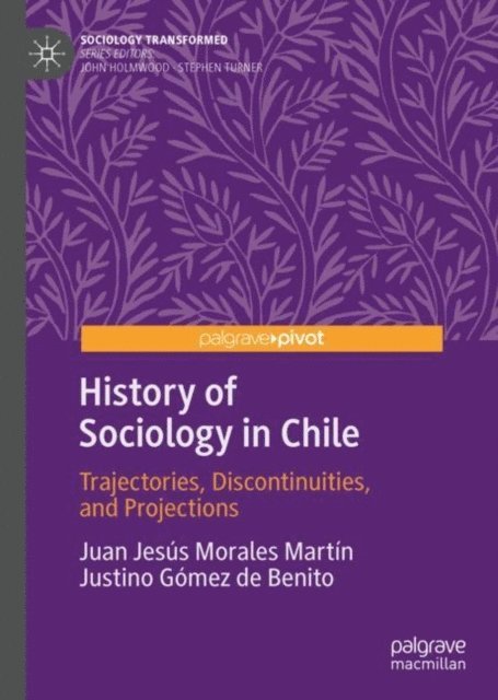 Justino Gomez de Benito, Juan Jesus Morales Martin - History of Sociology in Chile, E-bok