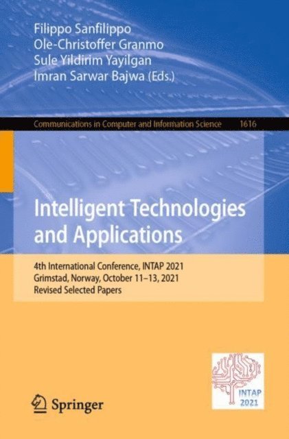 Imran Sarwar Bajwa, Sule Yildirim Yayilgan, Ole-Christoffer Granmo, Filippo Sanfilippo - Intelligent Technologies and Applications, E-bok