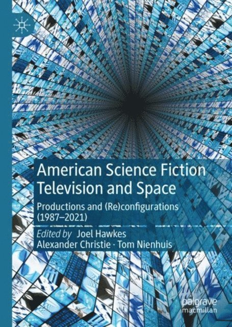 Tom Nienhuis, Alexander Christie, Joel Hawkes - American Science Fiction Television and Space, E-bok