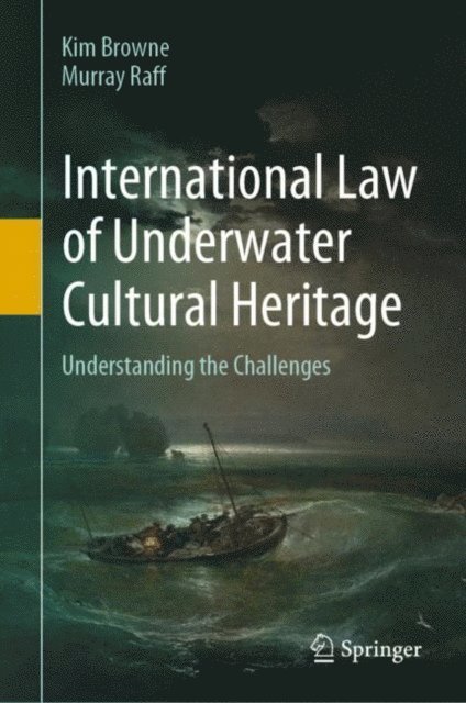 Murray Raff, Kim Browne - International Law of Underwater Cultural Heritage, E-bok
