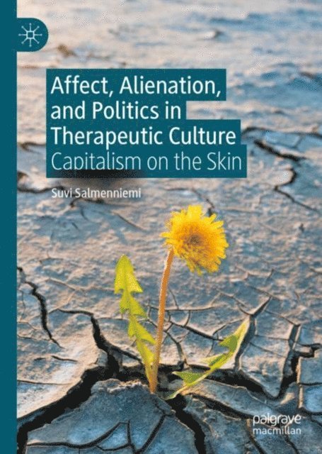 Suvi Salmenniemi - Affect, Alienation, and Politics in Therapeutic Culture, E-bok