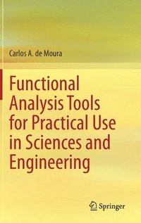 Functional Analysis Tools for Practical Use in Sciences and Engineering