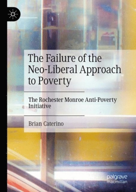 Brian Caterino - Failure of the Neo-Liberal Approach to Poverty, E-bok