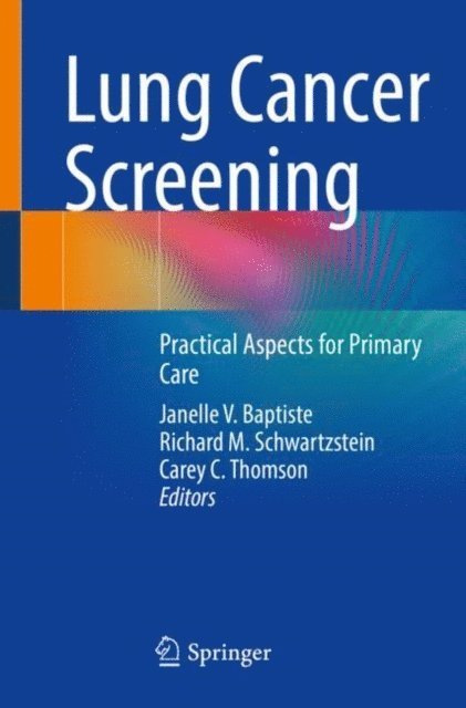 Carey C. Thomson, Richard M. Schwartzstein, Janelle V. Baptiste - Lung Cancer Screening, E-bok