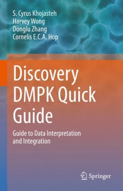 Cornelis E.C.A. Hop, Donglu Zhang, Harvey Wong, S. Cyrus Khojasteh - Discovery DMPK Quick Guide, E-bok
