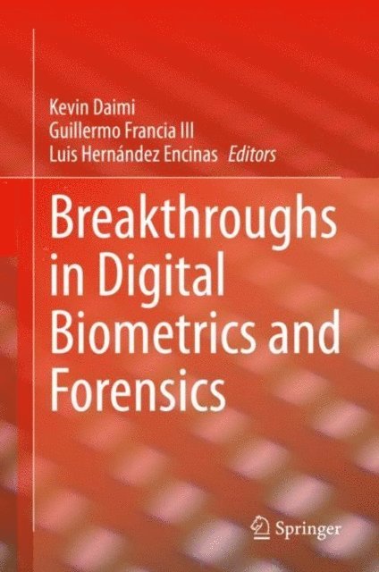 Luis Hernandez Encinas, Guillermo Francia III, Kevin Daimi - Breakthroughs in Digital Biometrics and Forensics, E-bok