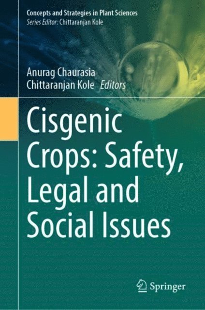 Chittaranjan Kole, Anurag Chaurasia - Cisgenic Crops: Safety, Legal and Social Issues, E-bok