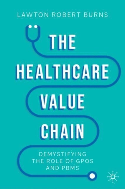 Lawton Robert Burns - Healthcare Value Chain, E-bok