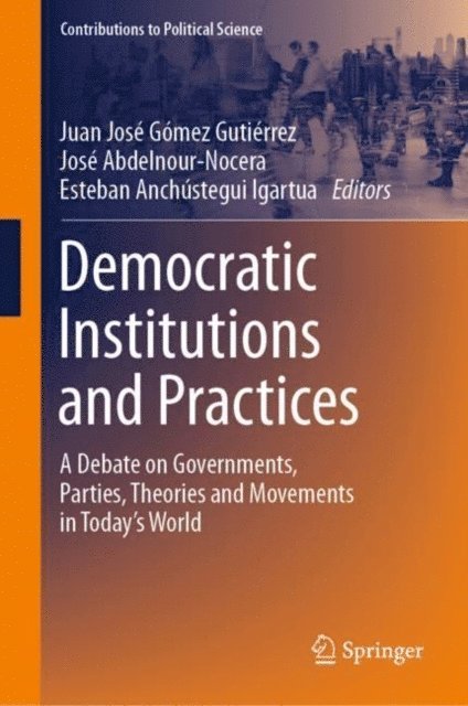 Esteban Anchustegui Igartua, Jose Abdelnour-Nocera, Juan Jose Gomez Gutierrez - Democratic Institutions and Practices, E-bok