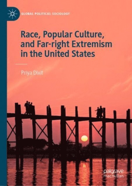 Priya Dixit - Race, Popular Culture, and Far-right Extremism in the United States, E-bok