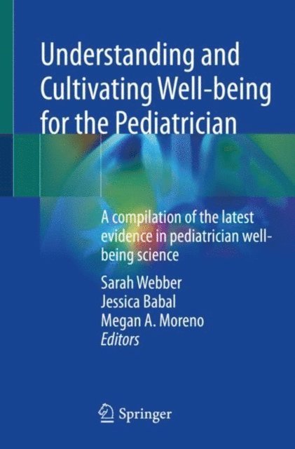 Megan A. Moreno, Jessica Babal, Sarah Webber - Understanding and Cultivating Well-being for the Pediatrician, E-bok. Tillgänglighet: Lägg i varukorg