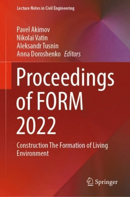 Anna Doroshenko, Aleksandr Tusnin, Nikolai Vatin, Pavel Akimov - Proceedings of FORM 2022, E-bok