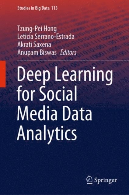 Anupam Biswas, Akrati Saxena, Leticia Serrano-Estrada, Tzung-Pei Hong - Deep Learning for Social Media Data Analytics, E-bok