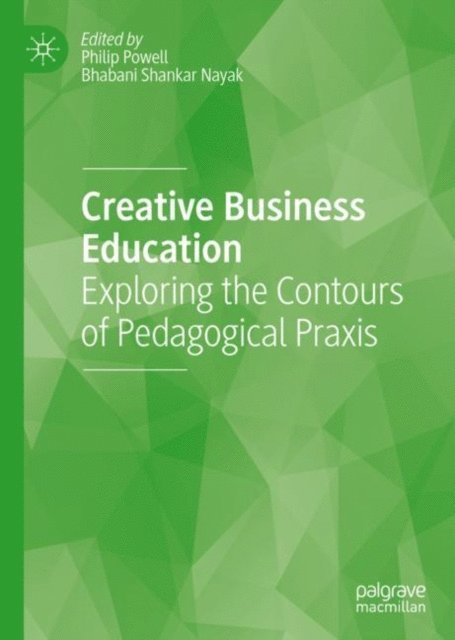 Bhabani Shankar Nayak, Philip Powell - Creative Business Education, E-bok