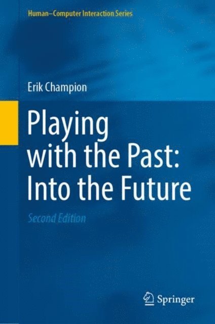 Erik Champion - Playing with the Past: Into the Future, E-bok