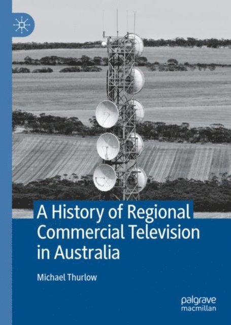 Michael Thurlow - History of Regional Commercial Television in Australia, E-bok. Tillgänglighet: Lägg i varukorg