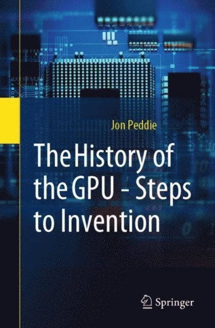 Jon Peddie - History of the GPU - Steps to Invention, E-bok. Tillgänglighet: Lägg i varukorg