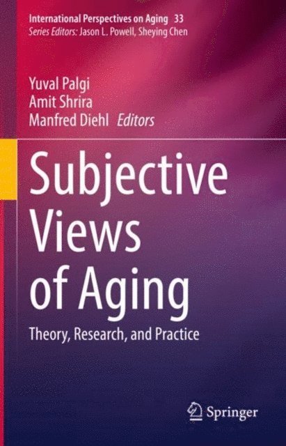 Manfred Diehl, Amit Shrira, Yuval Palgi - Subjective Views of Aging, E-bok