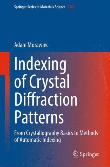 Adam Morawiec - Indexing of Crystal Diffraction Patterns, E-bok
