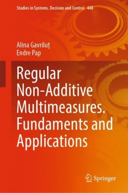 Endre Pap, Alina Gavrilut - Regular Non-Additive Multimeasures. Fundaments and Applications, E-bok
