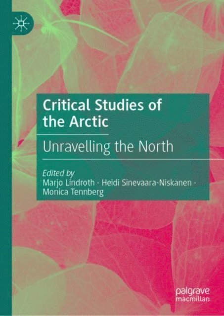 Monica Tennberg, Heidi Sinevaara-Niskanen, Marjo Lindroth - Critical Studies of the Arctic, E-bok