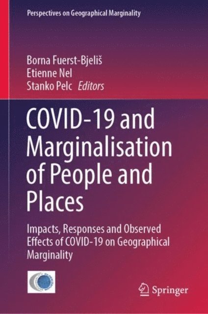 Stanko Pelc, Etienne Nel, Borna Fuerst-Bjelis - COVID-19 and Marginalisation of People and Places, E-bok