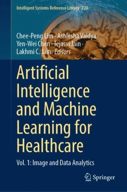 Lakhmi C. Jain, Tejasvi Jain, Yen-Wei Chen, Ashlesha Vaidya, Chee-Peng Lim - Artificial Intelligence and Machine Learning for Healthcare, E-bok