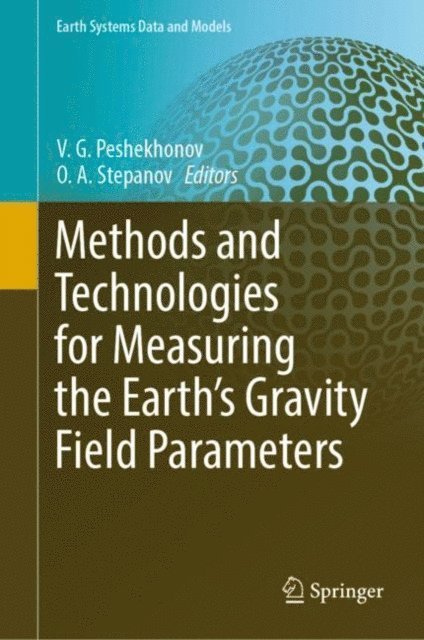 O. A. Stepanov, V. G. Peshekhonov - Methods and Technologies for Measuring the Earth's Gravity Field Parameters, E-bok