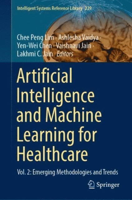 Lakhmi C. Jain, Vaishnavi Jain, Yen-Wei Chen, Ashlesha Vaidya, Chee Peng Lim - Artificial Intelligence and Machine Learning for Healthcare, E-bok