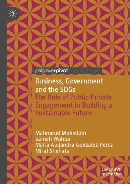 Miral Shehata, Maria Alejandra Gonzalez-Perez, Sameh Wahba, Mahmoud Mohieldin - Business, Government and the SDGs, E-bok