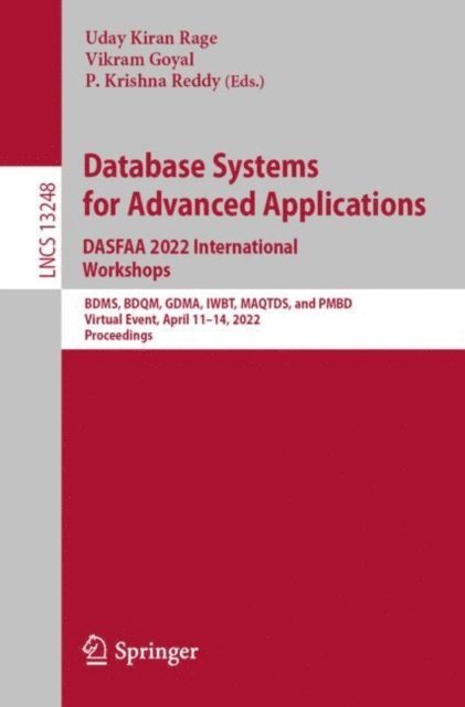 P. Krishna Reddy, Vikram Goyal, Uday Kiran Rage - Database Systems for Advanced Applications. DASFAA 2022 International Workshops, E-bok
