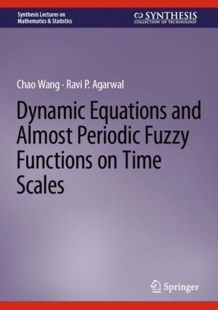 Ravi P. Agarwal, Chao Wang - Dynamic Equations and Almost Periodic Fuzzy Functions on Time Scales, E-bok