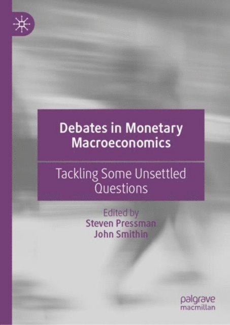 John Smithin, Steven Pressman - Debates in Monetary Macroeconomics, E-bok