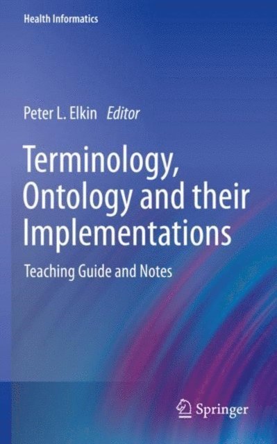 Peter L. Elkin - Terminology, Ontology and their Implementations, E-bok. Tillgänglighet: Lägg i varukorg