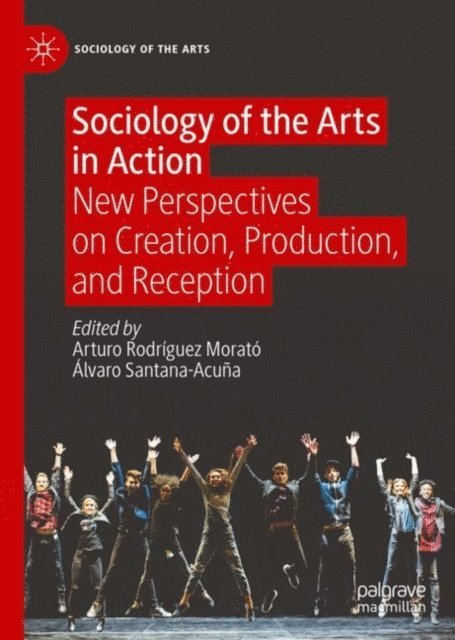 Alvaro Santana-Acuna, Arturo Rodriguez Morato - Sociology of the Arts in Action, E-bok
