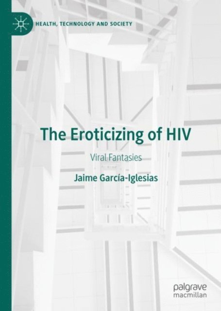 Jaime Garcia-Iglesias - Eroticizing of HIV, E-bok
