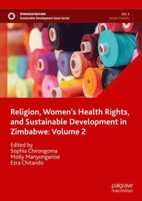 Ezra Chitando, Molly Manyonganise, Sophia Chirongoma - Religion, Women's Health Rights, and Sustainable Development in Zimbabwe: Volume 2, E-bok